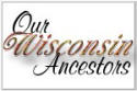 Our Wisconsin Ancestors NetRing